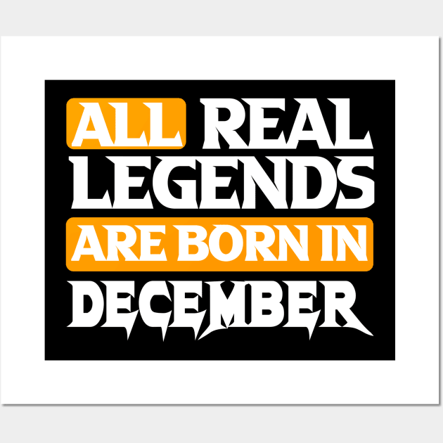 All Real Legends Are Born In December Wall Art by Mustapha Sani Muhammad